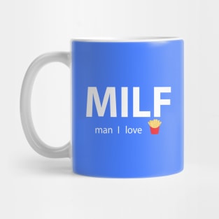 milf man i love fries Mug